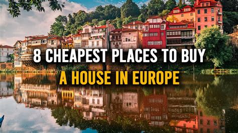 where are the cheapest houses in europe